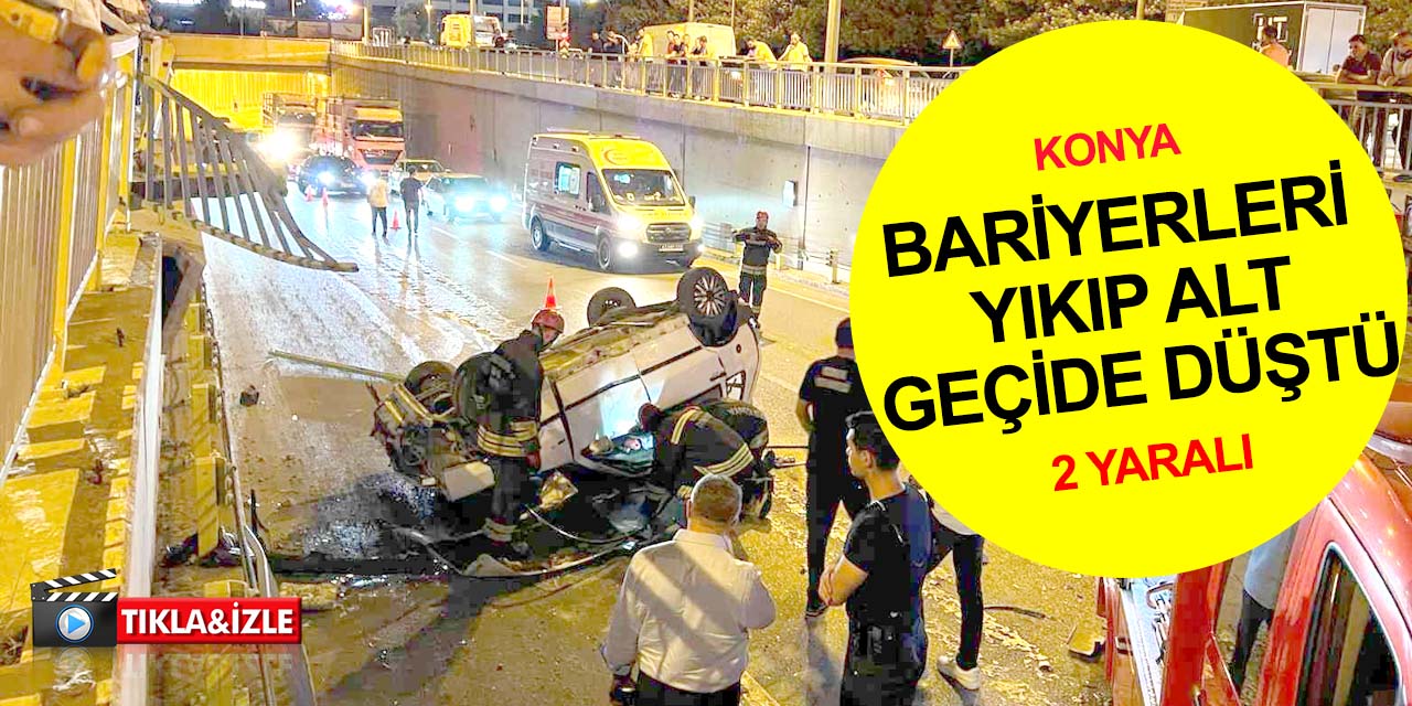 Konya'da kaza! Alt geçide düşen otomobilde sıkışan 2 kişi yaralandı