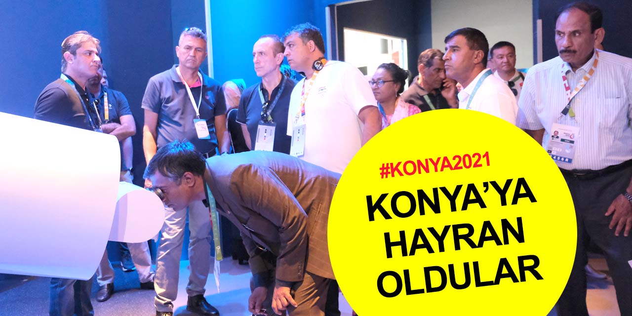 Konya 2021! İslami Dayanışma Oyunları İçin Konya’ya gelen misafirler kente hayran kalıyor