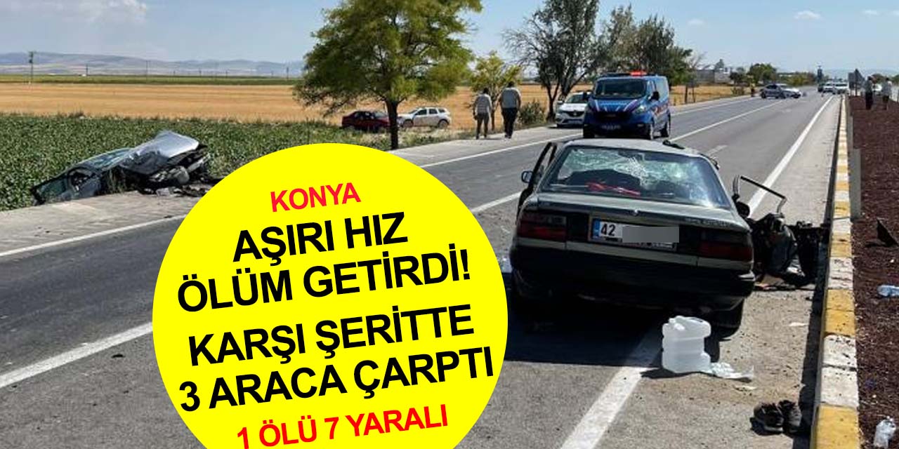Konya'da kaza! Karşı şeride geçen otomobil 3 araca çarptı! Ayşe Yaşar öldü, 7 yaralı var