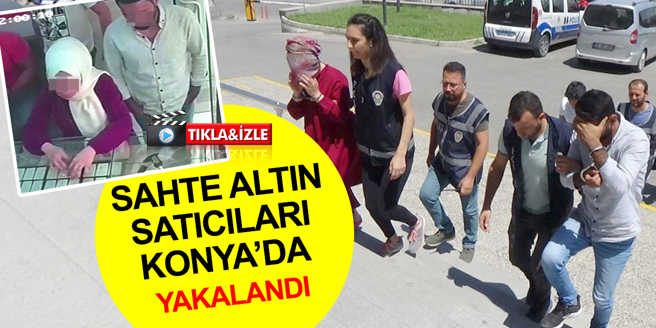 Konya ve Karaman'da sahte altın alarmı! Kuyumculara sahte altın satan 3 kişi daha yakalandı