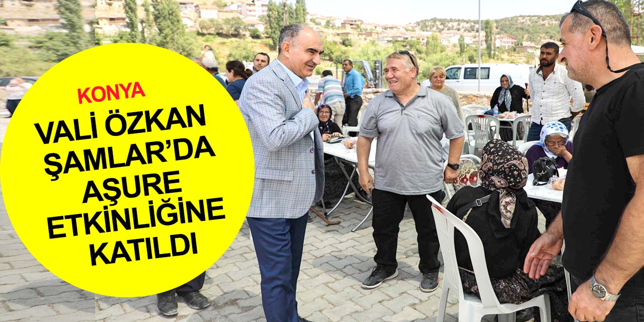 Konya Valisi Özkan Şamlar'da aşure etkinliğine katıldı