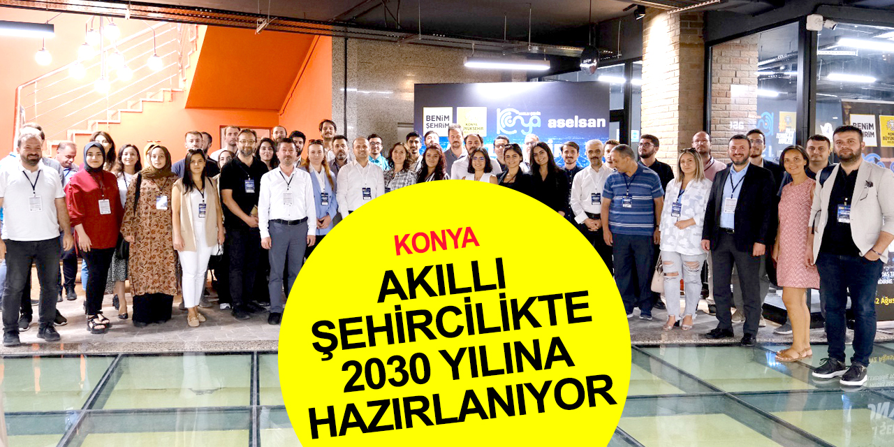 Konya Akıllı Şehir Stratejisinde 2030 hazırlığı! Paydaşlar KAPSÜL Teknoloji Platformunda buluştu