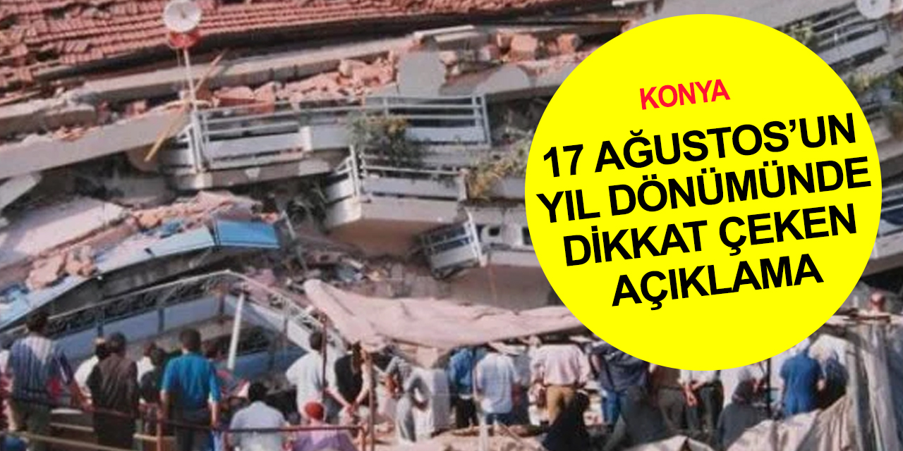 Konya JMO'dan 17 Ağustos açıklaması: 'Fay Yasası' acil çıkarılsın! Afet Acil Durum ve İklim Değişikliği Bakanlığı kurulsun