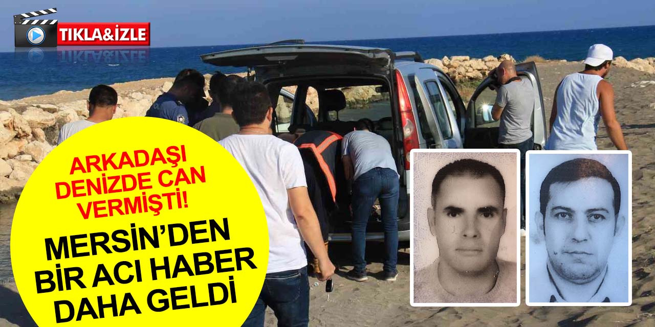 Konya'dan gittikleri Mersin'de boğulan Özgür Gürbüz'ün ardından arkadaşı Celal Atık'tan da acı haber geldi