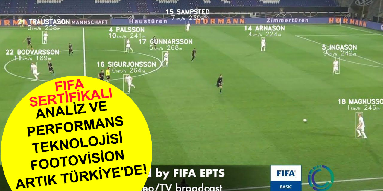 FIFA sertifikalı ilk ve tek futbol analiz ve performans teknolojisi Footovision artık Türkiye'de!