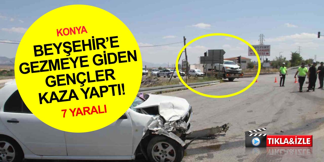 Konya'dan Beyşehir'e gezi acı bitti! Otomobiller çarpıştı,7 kişi yaralandı
