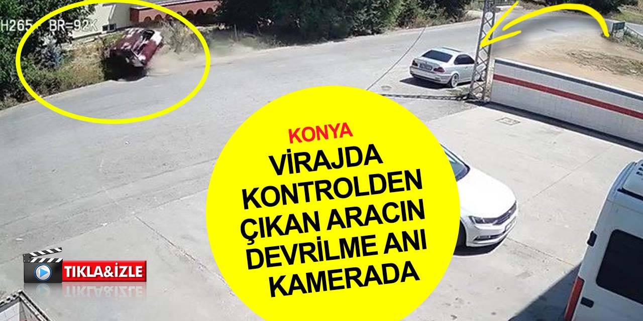 Konya'da viraja hızlı giren araç takla atarak böyle devrildi! Tıkla izle