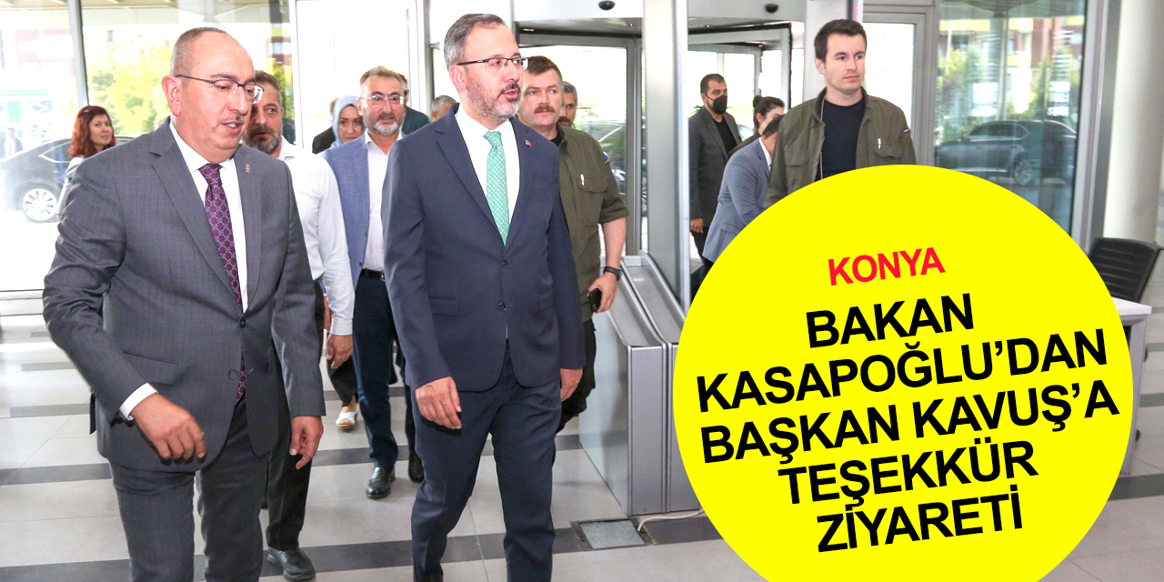 Konya 2021'de son gün! Bakan Kasapoğlu'ndan Meram Belediye Başkanı Kavuş’a teşekkür