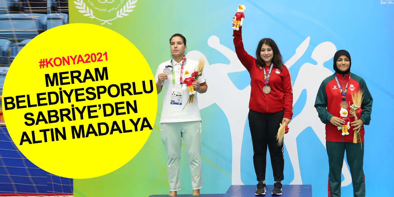 Konya 2021! Meram Belediyesporlu Sabriye Türkiye'ye gurur yaşattı