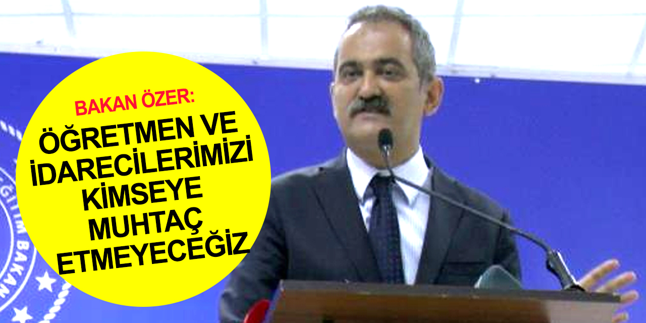 Milli Eğitim Bakanı Özer'den önemli açıklamalar