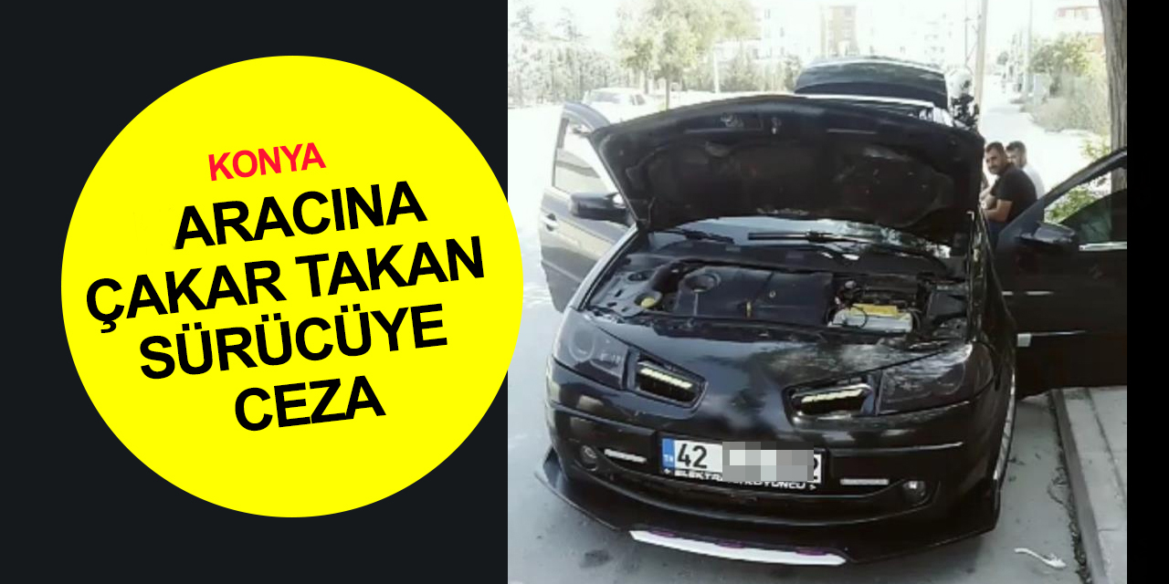 Konya’da yasa dışı çakar takan sürücüye ceza kesildi
