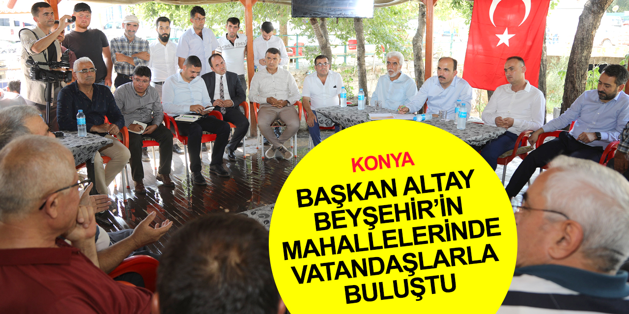 Başkan Altay Konya'nın tüm ilçelerinde standartları yükseltmek için çalışıyoruz