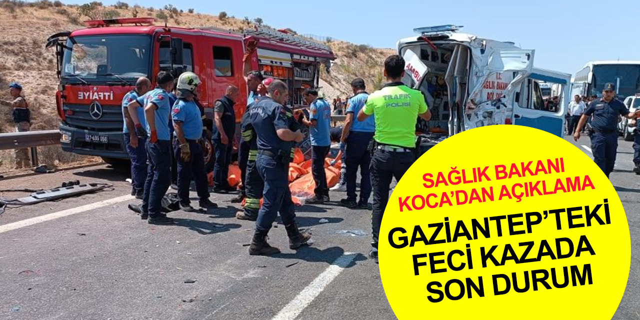 Bakan Koca Gaziantep’teki feci kazada son durumu açıkladı! 21 yaralı var, 8'inin durumu ağır
