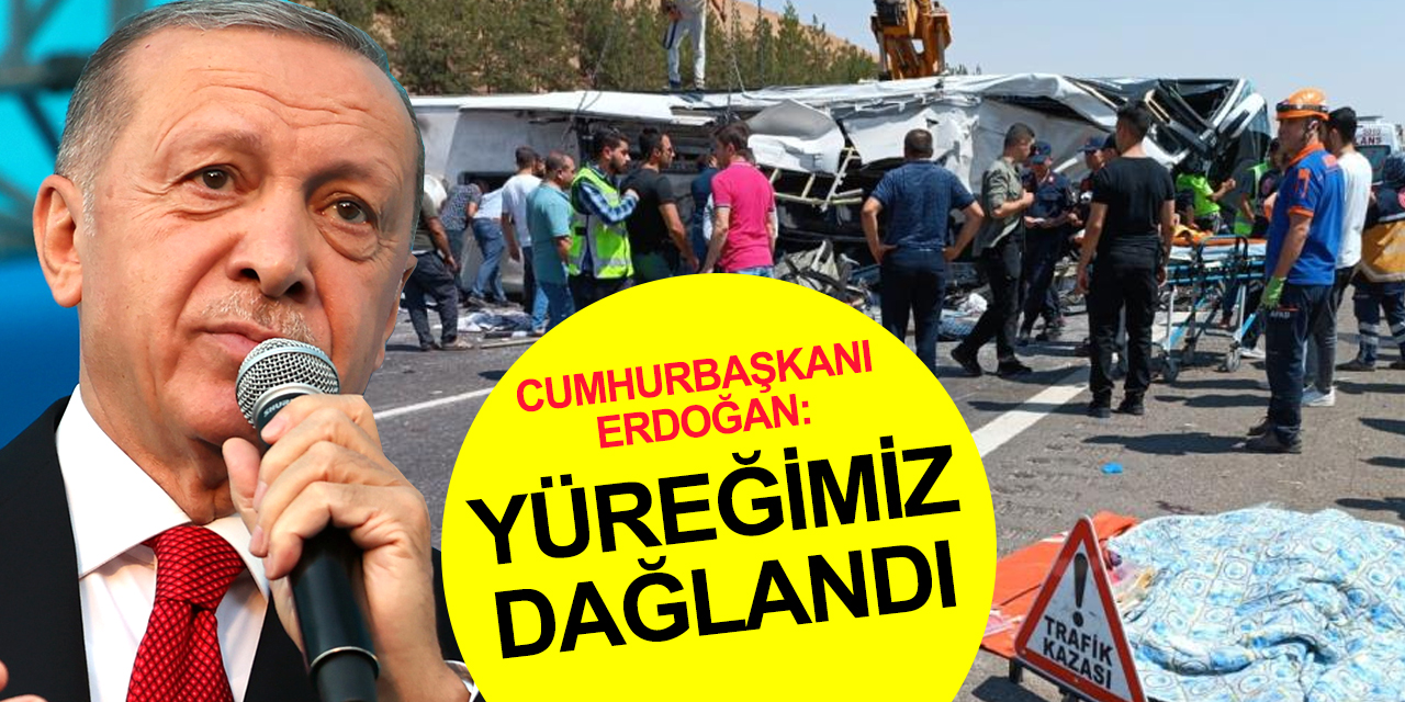 Cumhurbaşkanı Erdoğan: Elim trafik kazası hepimizin yüreklerini dağladı