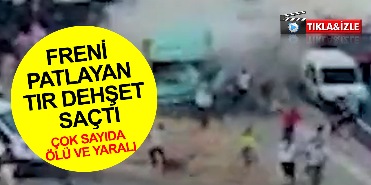 Freni patlayan tır iki araca çarpıp kalabalığa daldı! Çok sayıda ölü ve yaralı var