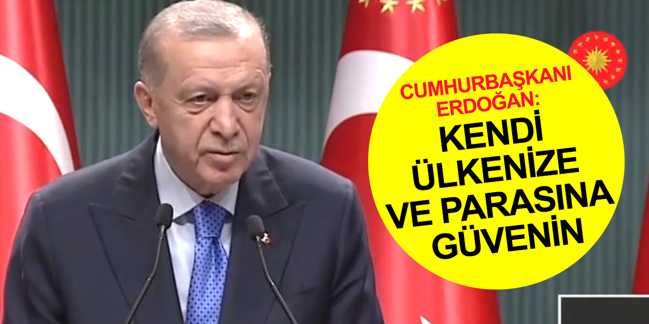 Cumhurbaşkanı Erdoğan'dan Kabine sonrası önemli açıklamalar! Ülkenize ve parasına güvenin!