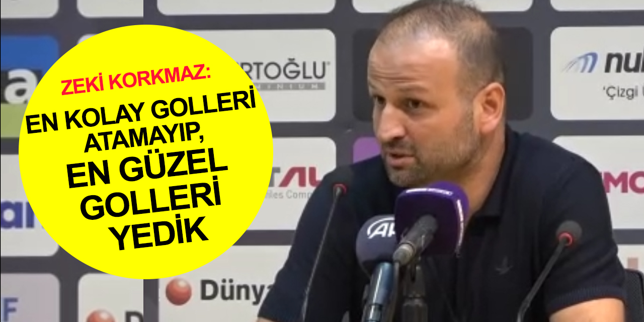 Korkmaz'dan Konyaspor maçı yorumu: En kolay golleri atamayıp, en güzel golleri yedik