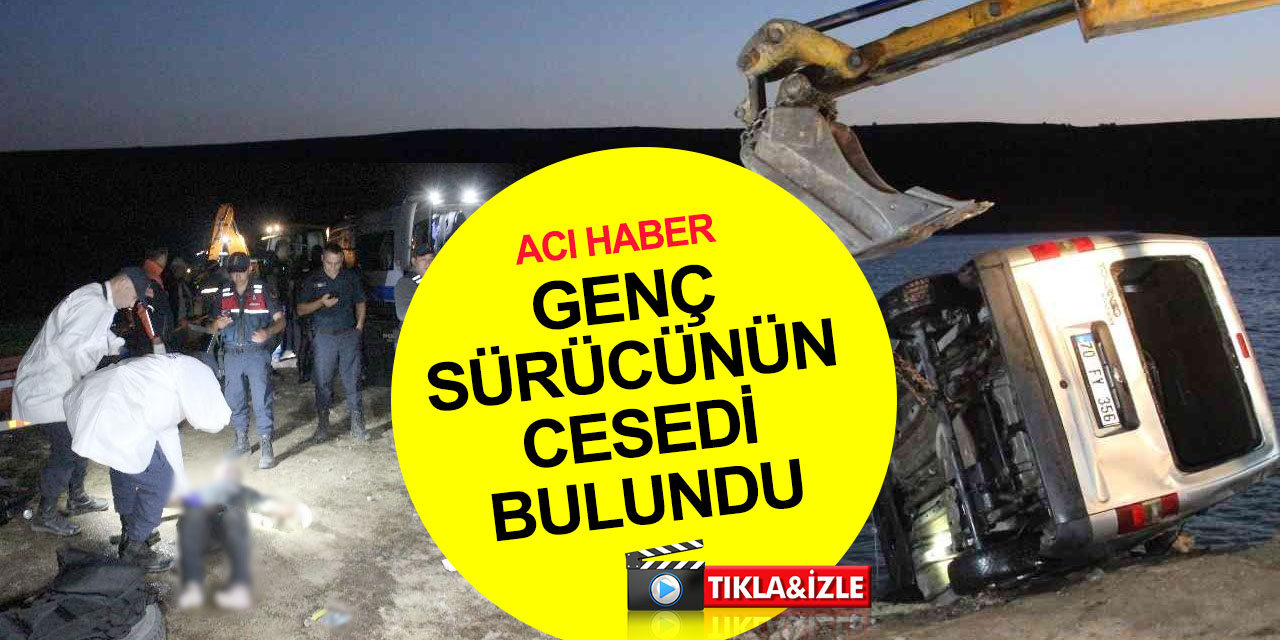 Karaman’dan acı haber! Baraja düşen araç çıkarıldı, İbrahim Yaşar'ın cesedi bulundu