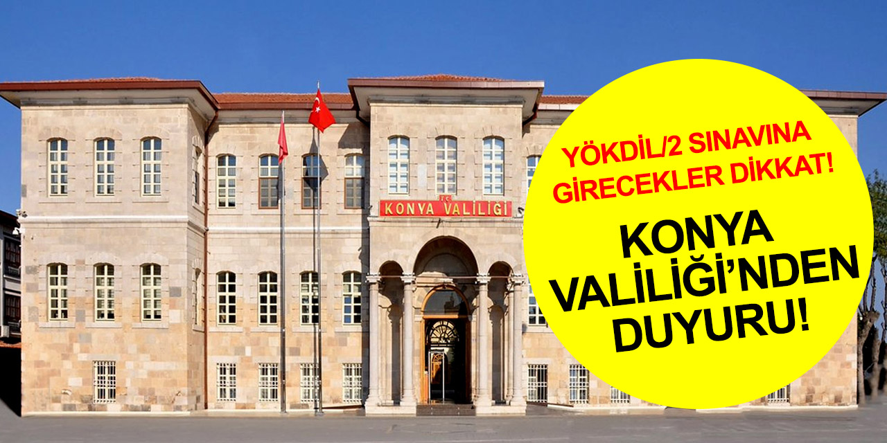 Konya Valiliği'nden son dakika duyurusu!