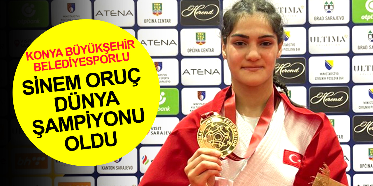 Konya'nın gururu oldu! Büyükşehir Belediyesporlu Sinem Oruç Dünya Şampiyonu
