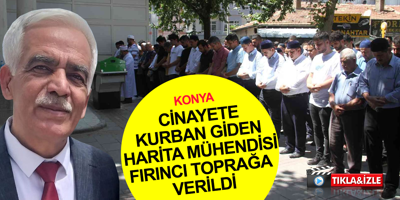 Konya’da yeni iş yeri bakarken rakip fırıncı tarafından öldürülen Erdal Üstüner toprağa verildi! Katili aranıyor