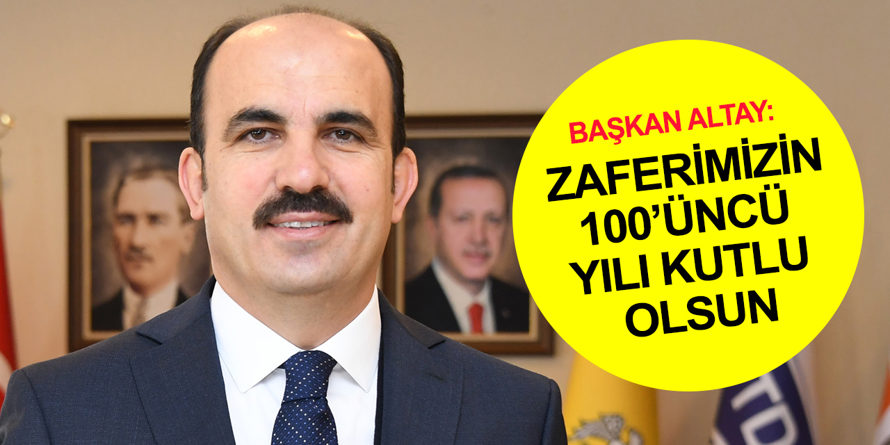 Konya Büyükşehir Belediye Başkanı Altay'dan anlamlı Zafer Bayramı mesajı
