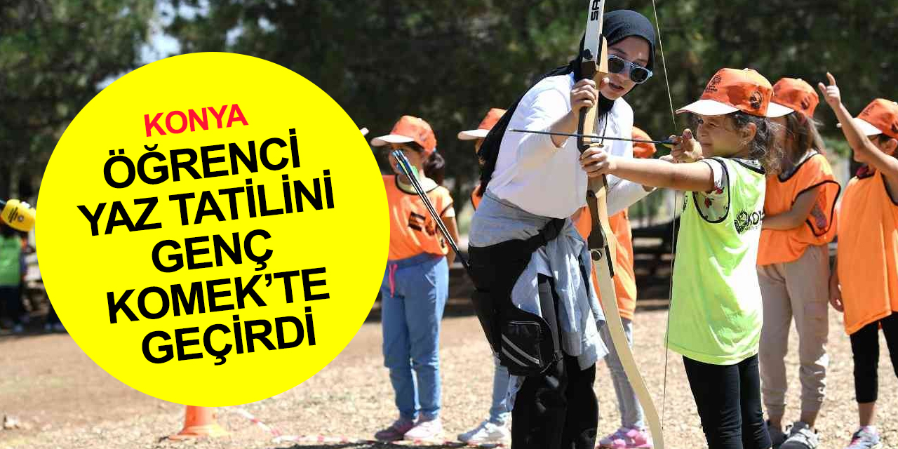Konya Genç KOMEK’te 53 bin 298 öğrenci yaz tatilinde eğlenerek öğrendi