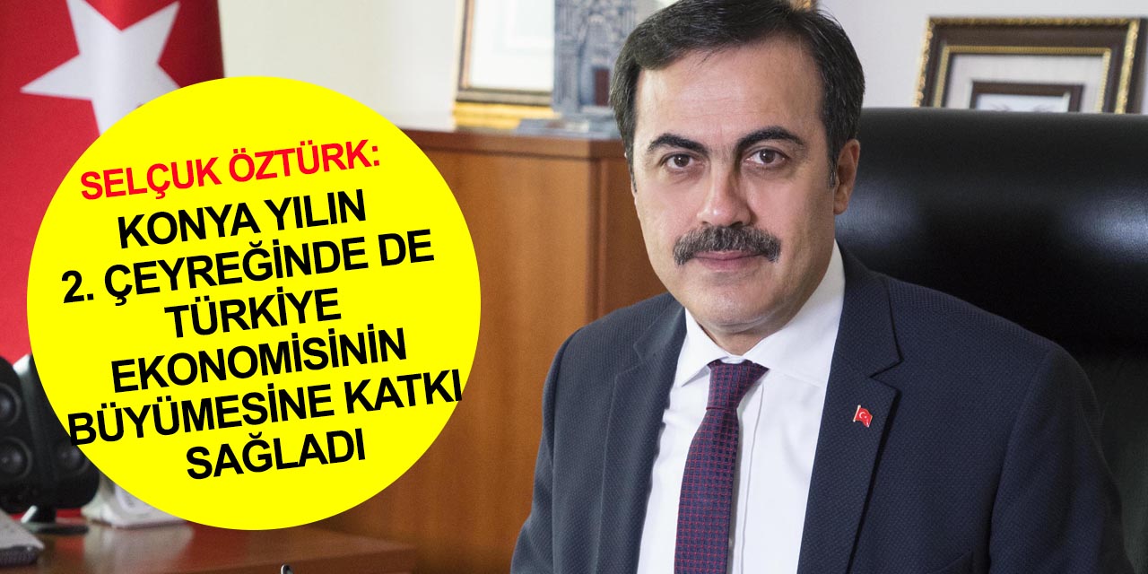 Başkan Öztürk'ten Türkiye ekonomisinin büyümesine katkı sağlayan Konya firmalarına teşekkür