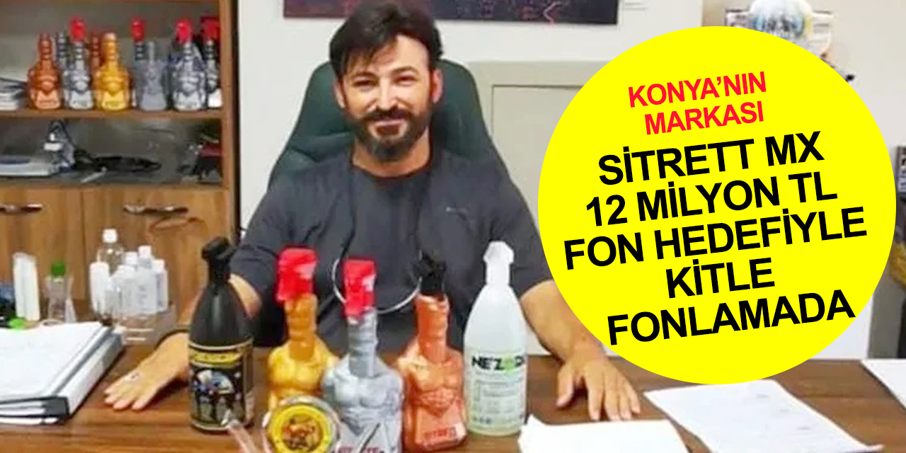 Konya'dan dünyaya açılan Sitrett MX 12 milyon TL fon hedefiyle kitle fonlamada! Yüzde 500'lük büyüme hedefliyor