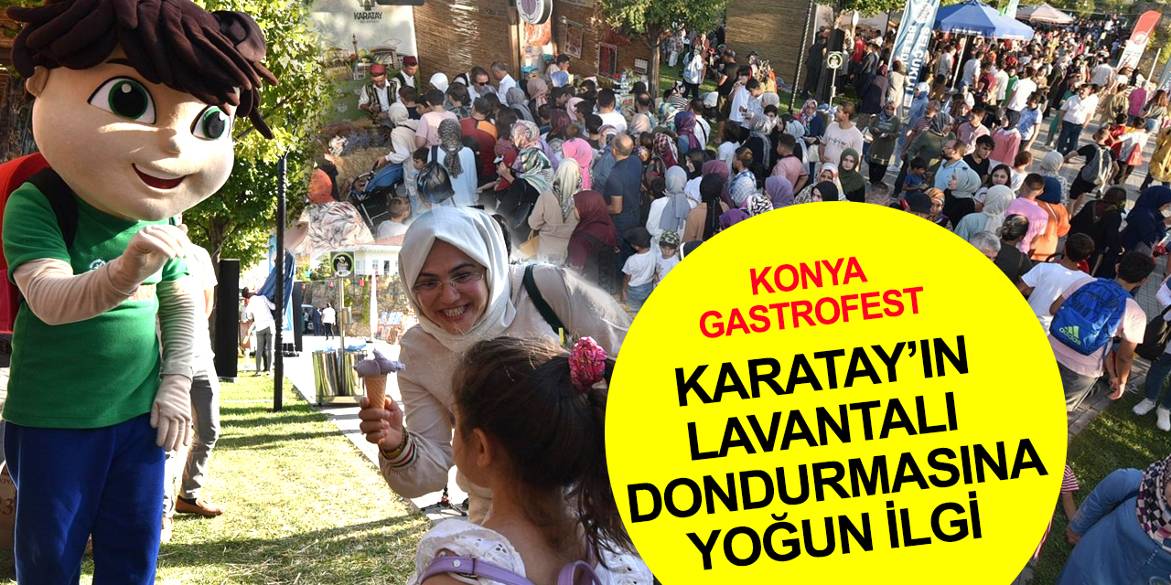 Konya GastroFest'te ikinci gün! Karatay Belediyesi'nin lavanta ürünleri çok beğenildi