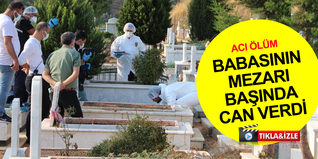Genç adam babasının mezarı başında can verdi! Yusuf Çoban'ın cenazesi günler sonra bulundu
