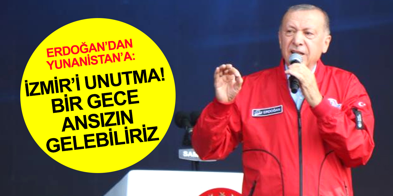 Cumhurbaşkanı Erdoğan'dan Yunanistan'a sert mesaj! Bir gece ansızın gelebiliriz!