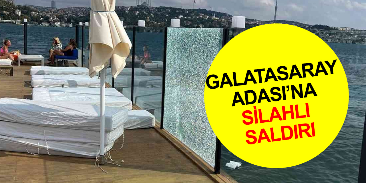 TFF'nin ardından Galatasaray Adası’na da silahlı saldırı! Cam kırıldı