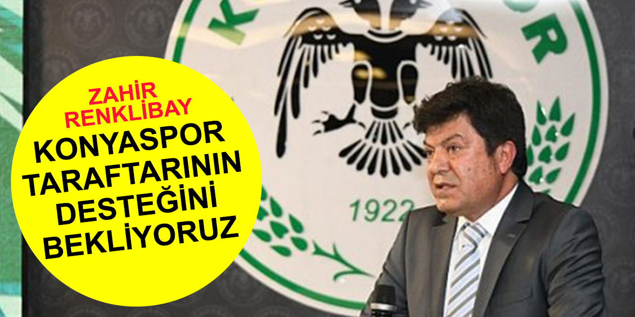 1922 Konyaspor Başkanı Muhammet Zahir Renklibay'dan taraftarlara çağrı