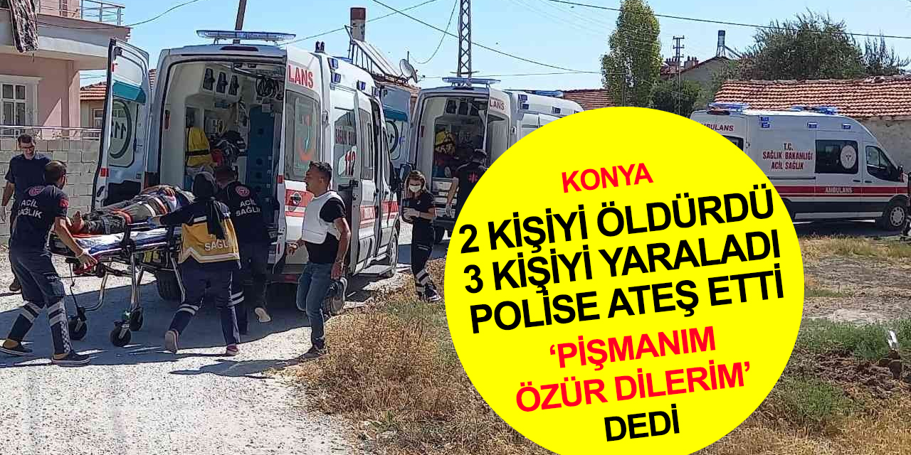 Konya'da saman tozu kavgasında Ayhan Erdemir ve eşi Mahizer'i öldürüp polise ateş açan zanlı özür diledi