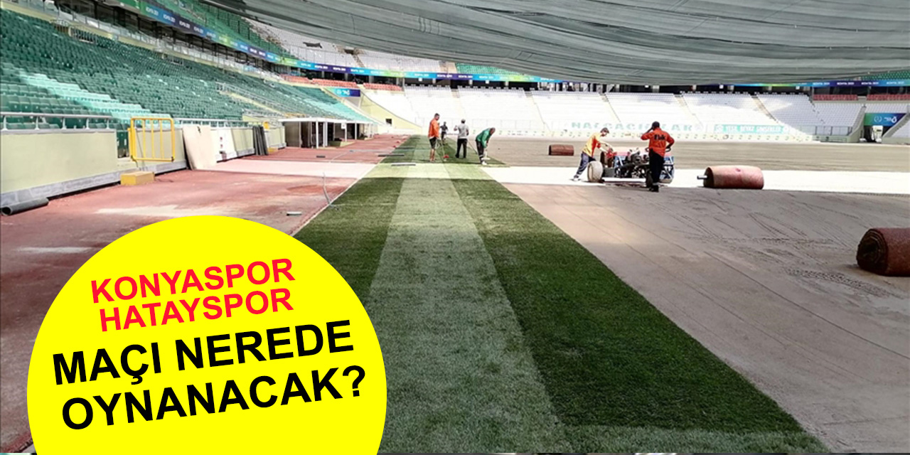 Arabam.com Konyaspor-Atakaş Hatayspor Maçı nerede oynanacak?