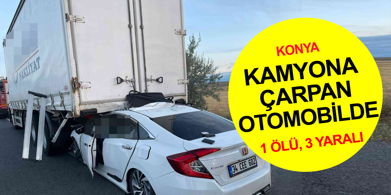 Konya’da nakliye kamyonununa çarpan otomobilde Mehmet Bulut öldü! 1'i ağır 3 kişi yaralandı