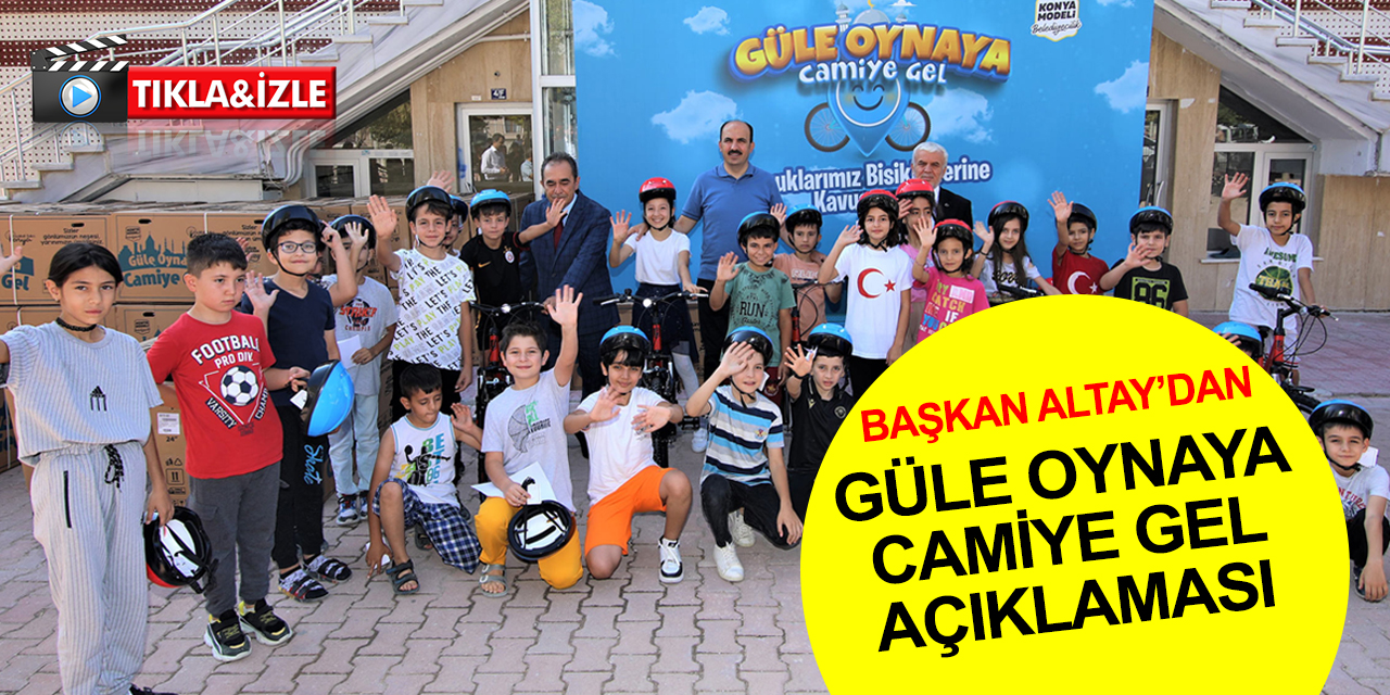 Konya'da 'Güle Oynaya Camiye Gel' heyecanı sürüyor! Başkan Altay'dan bisiklet alamayan çocuklara yeni açıklama