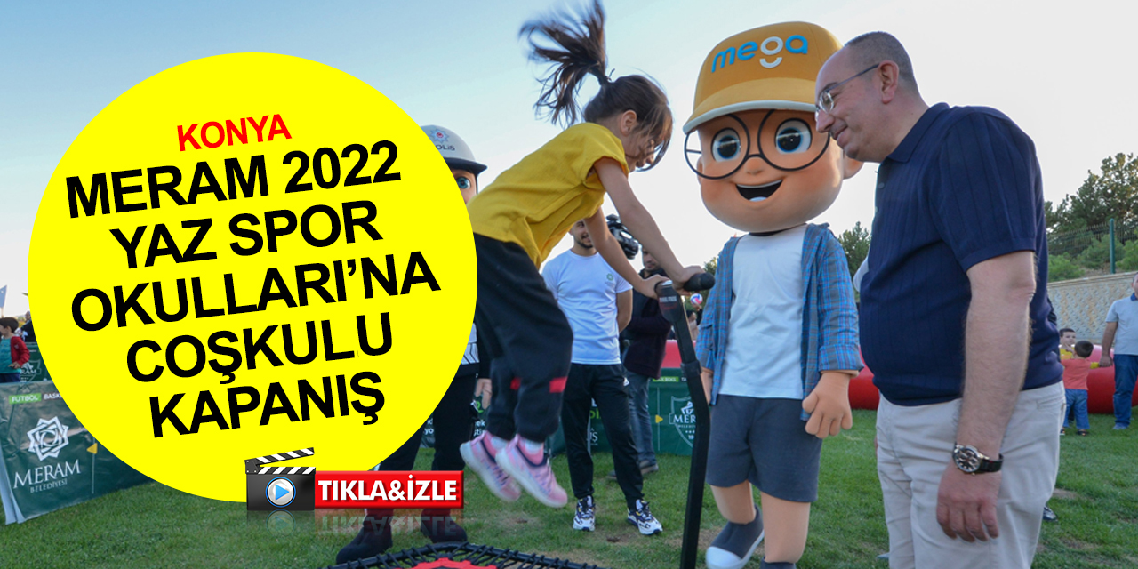 Konya haber! Meram 2022 Yaz Spor Okulları coşkulu bir şenlikle sona erdi