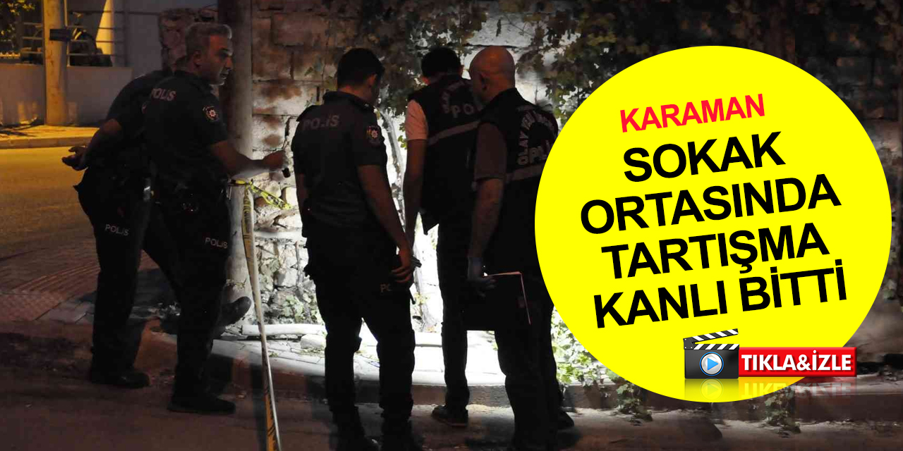 Karaman'da sokak ortasında silahlı saldırı! Tartıştığı şahsı vurup kaçtı