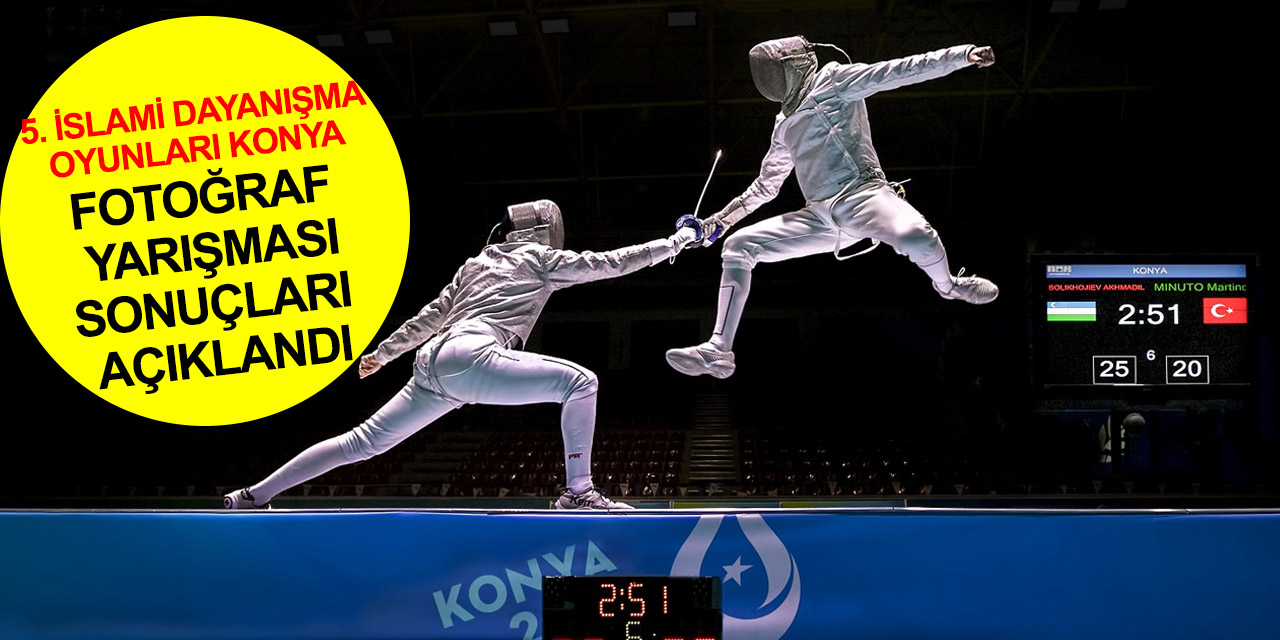 Konya 2021 5. İslami Dayanışma Oyunları Konya Fotoğraf Yarışması sonuçları açıklandı! İşte dereceye giren isimler