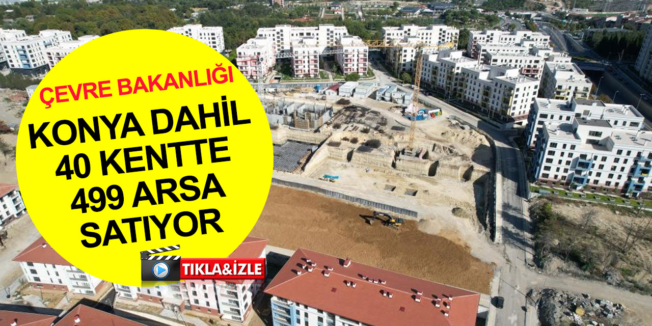 Konya dahil 40 ilde 24 ay vade ile tapu ve KDV masrafından muaf 499 arsa fırsatı!