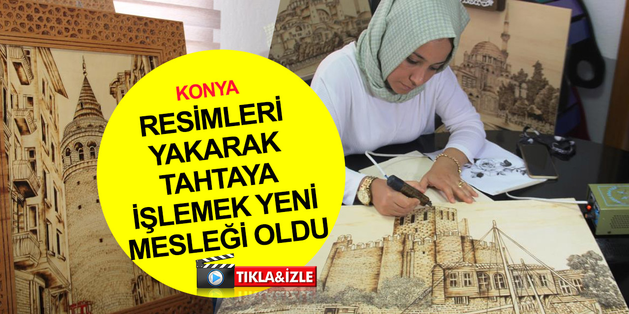 Konya'da güvenlik görevlisi Yasemin Akın, ahşap yakma sanatına başlayarak farklı bir gelir kapısı açtı