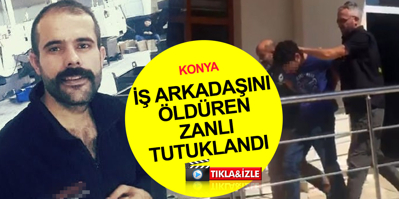 Konya'da küfür kavgasında Abdullah Ersen'i öldüren zanlı tutuklandı! Katilin suç dosyası kabarık çıktı