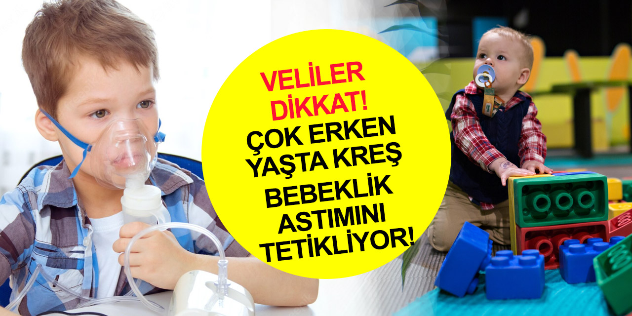 Uzmanından velilere önemli uyarı! Çok erken yaşta kreş, bebeklik astımını tetikliyor! Aşırı hijyen egzamaya davetiye çıkarıyor