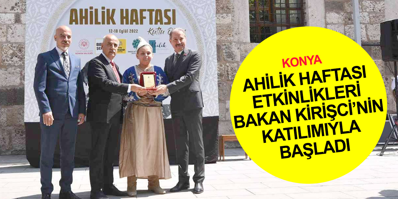 Konya haber! Ahilik Haftası etkinlikleri Tarım Bakanı Kirişci’nin katıldığı coşkulu programla başladı
