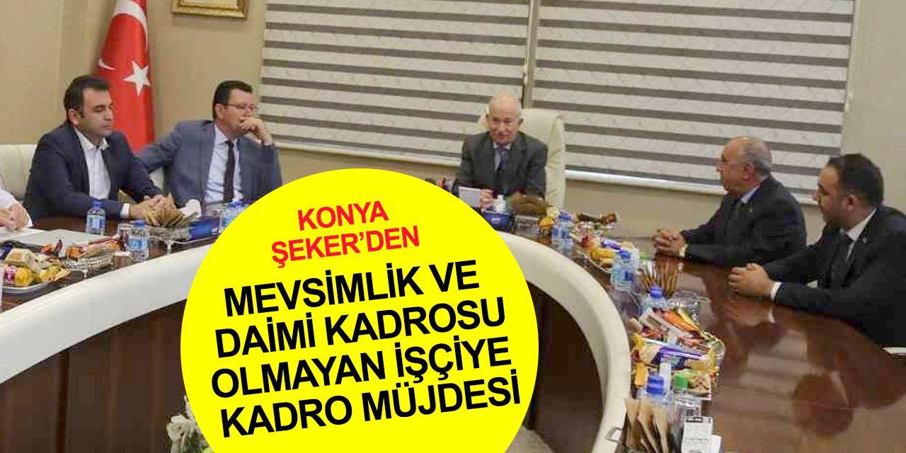 Konya Şeker'in kadro müjdesi işçileri sevindirdi