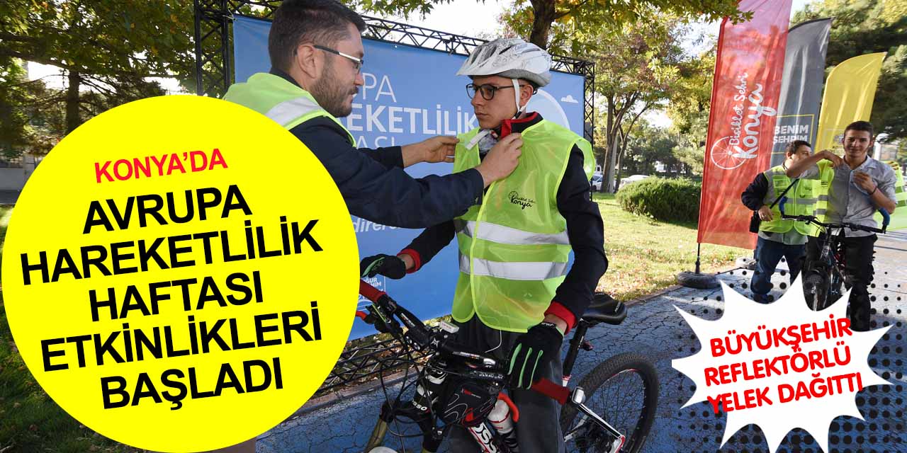 Konya hareketli bir hafta geçirecek! Avrupa Hareketlilik Haftasında bisiklet tamiri ve tramvayı ücretsiz.. İşte detaylar