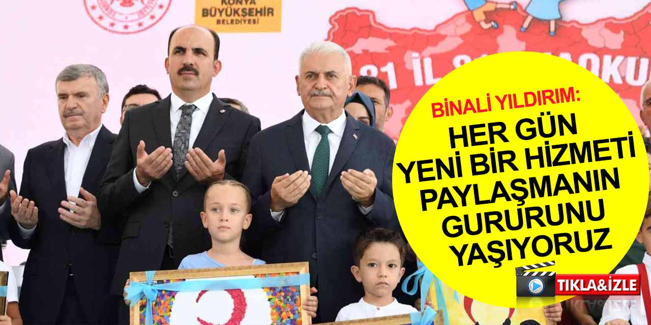 Binali Yıldırım'dan Konya'da 6'lı masa açıklaması: Biz her gün yeni bir hizmeti paylaşmanın gururunu yaşıyoruz
