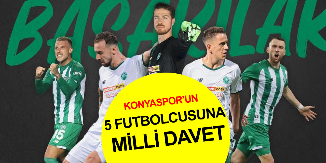 Konyaspor 5 futbolcusunun milli takıma davet edildiğini duyurdu